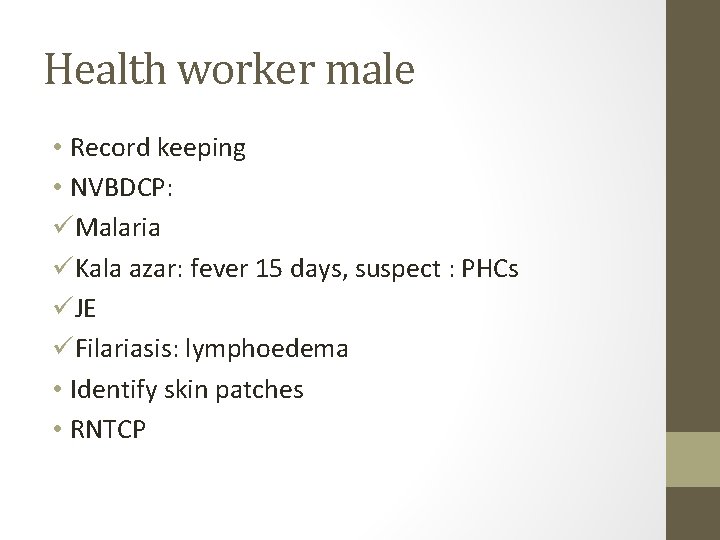 Health worker male • Record keeping • NVBDCP: üMalaria üKala azar: fever 15 days,