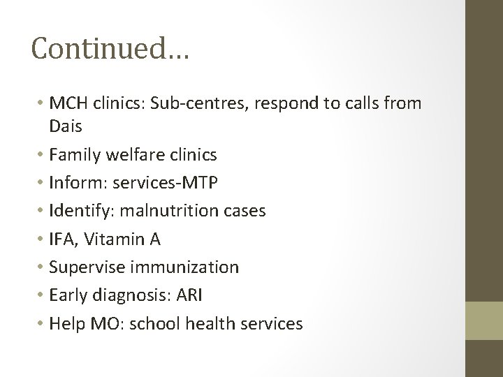 Continued… • MCH clinics: Sub-centres, respond to calls from Dais • Family welfare clinics