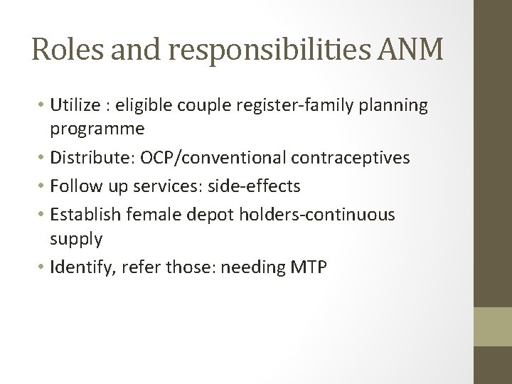 Roles and responsibilities ANM • Utilize : eligible couple register-family planning programme • Distribute: