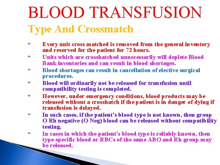 BLOOD TRANSFUSION Type And Crossmatch Every unit cross matched is removed from the general