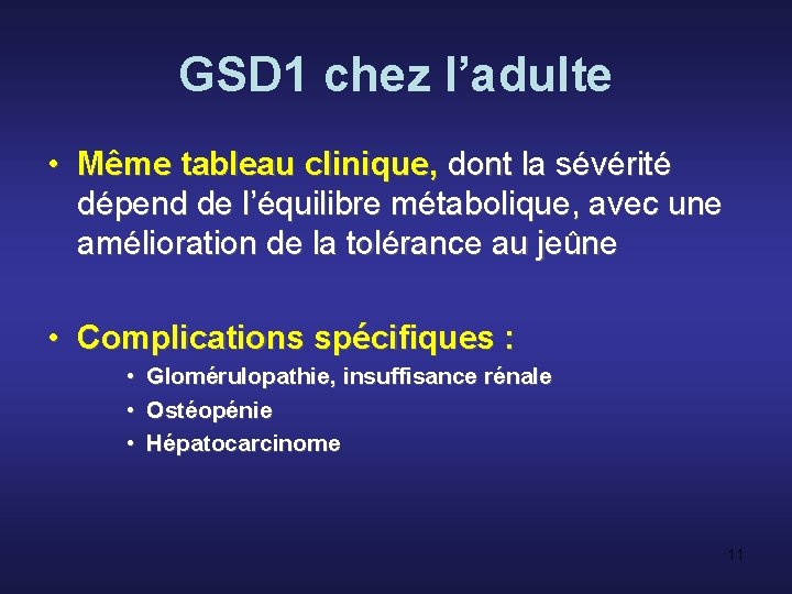 GSD 1 chez l’adulte • Même tableau clinique, dont la sévérité dépend de l’équilibre