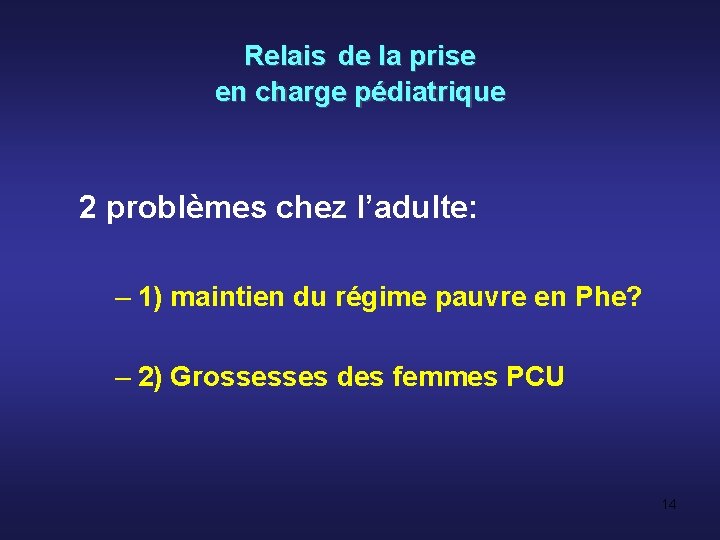 Relais de la prise en charge pédiatrique 2 problèmes chez l’adulte: – 1) maintien