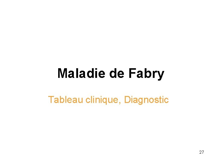 Maladie de Fabry Tableau clinique, Diagnostic 27 