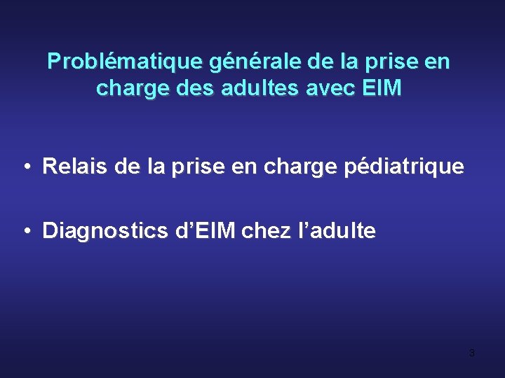 Problématique générale de la prise en charge des adultes avec EIM • Relais de