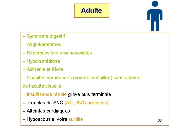 Adulte – Syndrome digestif – Angiokératomes – Répercussions psychosociales – Hypo/anhidrose – Asthénie et