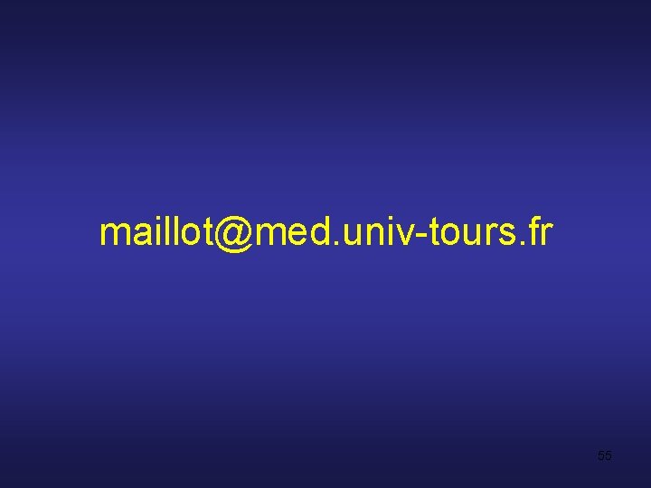 maillot@med. univ-tours. fr 55 