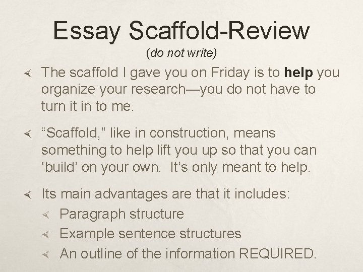 Essay Scaffold-Review (do not write) The scaffold I gave you on Friday is to