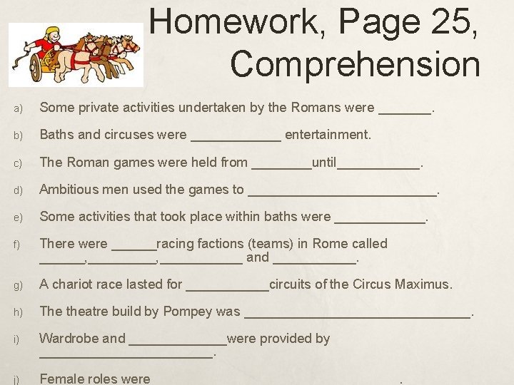 Homework, Page 25, Comprehension a) Some private activities undertaken by the Romans were _______.