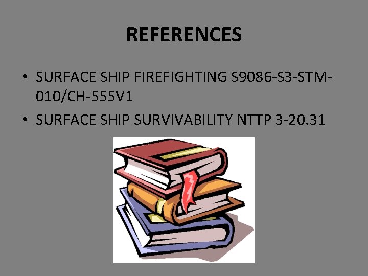 REFERENCES • SURFACE SHIP FIREFIGHTING S 9086 -S 3 -STM 010/CH-555 V 1 •