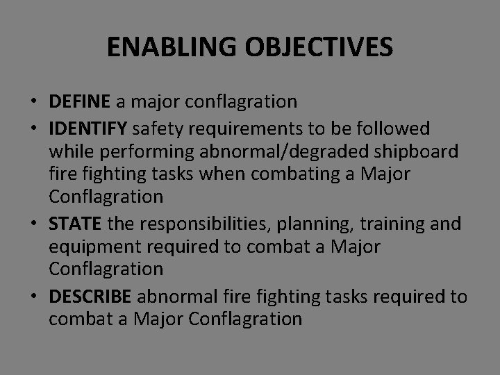 ENABLING OBJECTIVES • DEFINE a major conflagration • IDENTIFY safety requirements to be followed