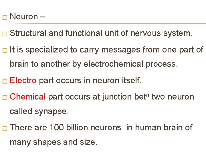 � Neuron – � Structural � It and functional unit of nervous system. is