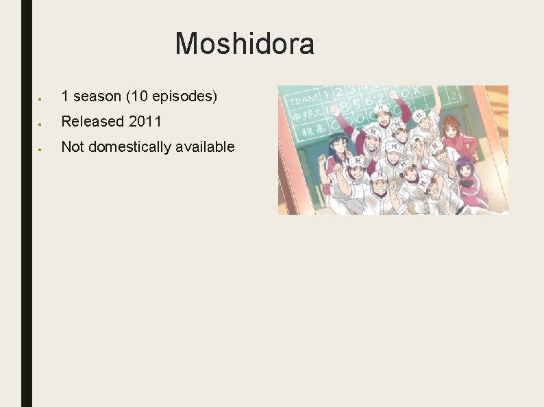 Moshidora ● 1 season (10 episodes) ● Released 2011 ● Not domestically available 