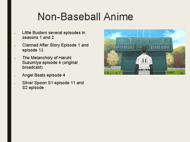 Non-Baseball Anime ● ● ● Little Busters several episodes in seasons 1 and 2