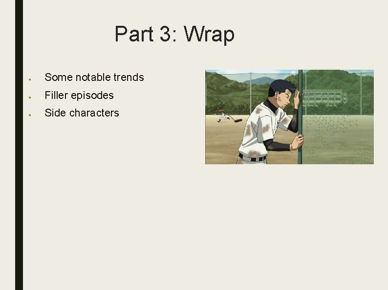 Part 3: Wrap ● Some notable trends ● Filler episodes ● Side characters 