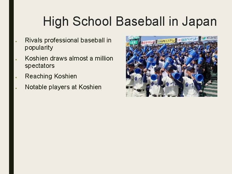 High School Baseball in Japan ● ● Rivals professional baseball in popularity Koshien draws