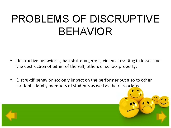 PROBLEMS OF DISCRUPTIVE BEHAVIOR • destructive behavior is, harmful, dangerous, violent, resulting in losses