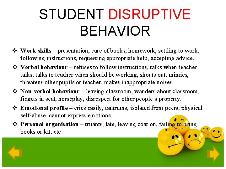 STUDENT DISRUPTIVE BEHAVIOR v Work skills – presentation, care of books, homework, settling to