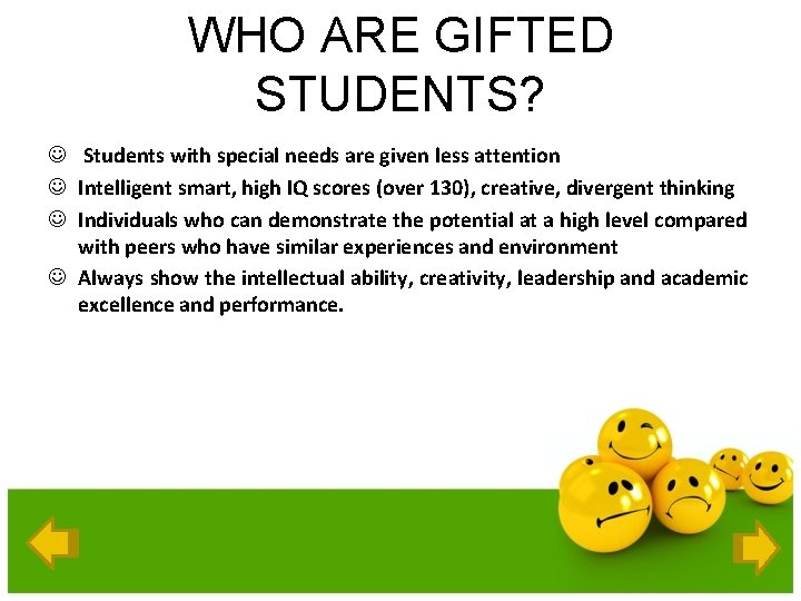 WHO ARE GIFTED STUDENTS? J Students with special needs are given less attention J