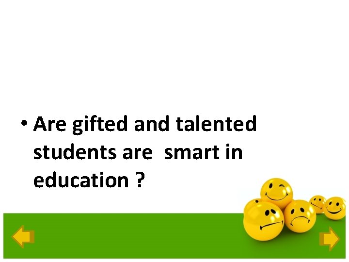  • Are gifted and talented students are smart in education ? 