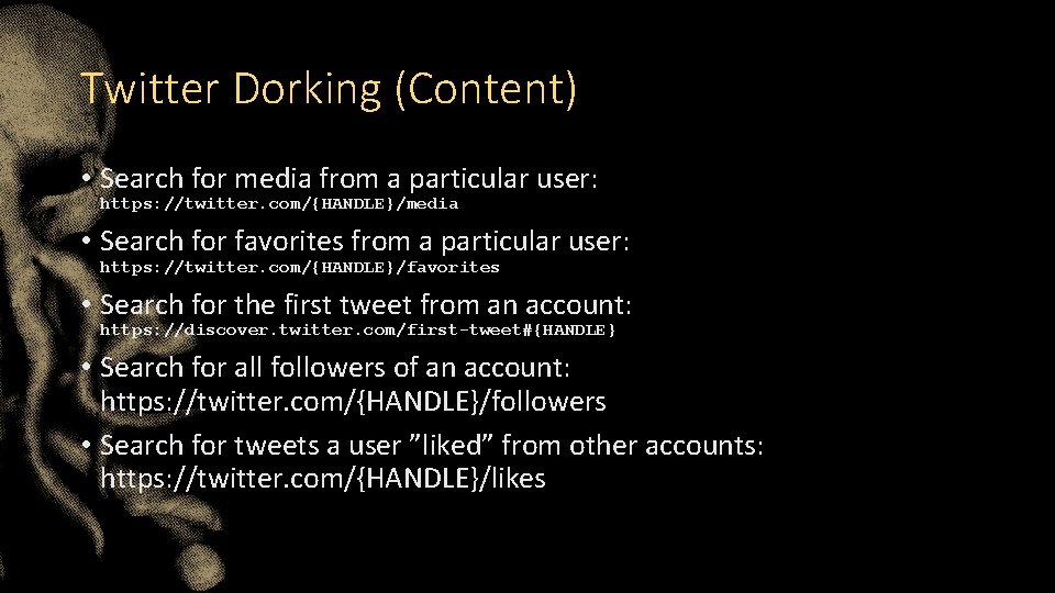 Twitter Dorking (Content) • Search for media from a particular user: https: //twitter. com/{HANDLE}/media