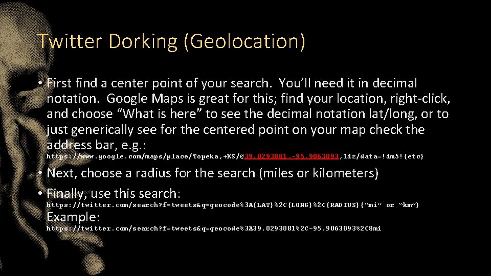 Twitter Dorking (Geolocation) • First find a center point of your search. You’ll need