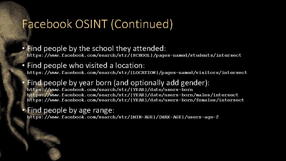 Facebook OSINT (Continued) • Find people by the school they attended: https: //www. facebook.