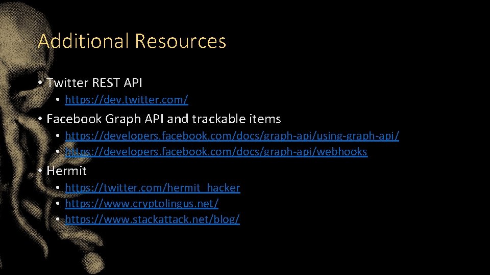 Additional Resources • Twitter REST API • https: //dev. twitter. com/ • Facebook Graph