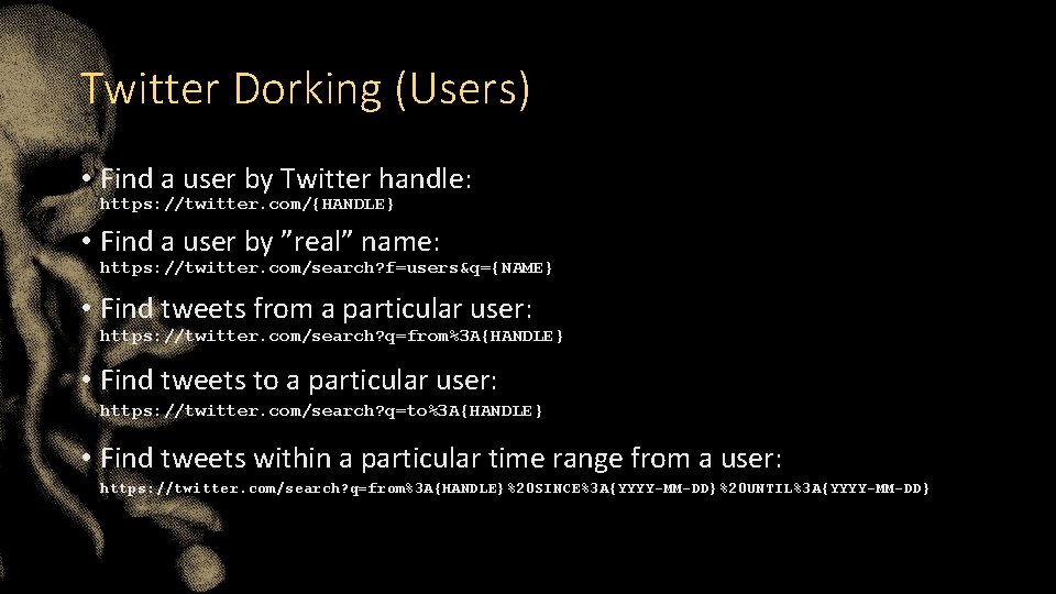 Twitter Dorking (Users) • Find a user by Twitter handle: https: //twitter. com/{HANDLE} •