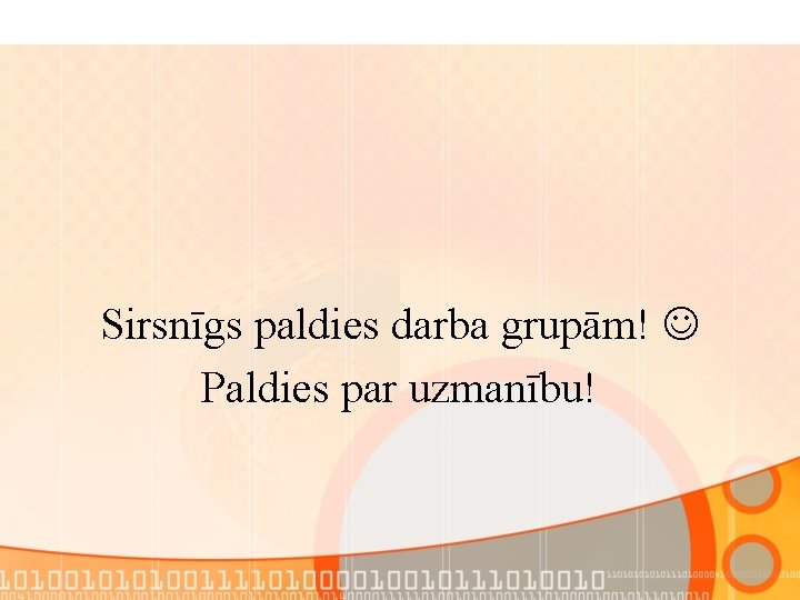 Sirsnīgs paldies darba grupām! Paldies par uzmanību! 