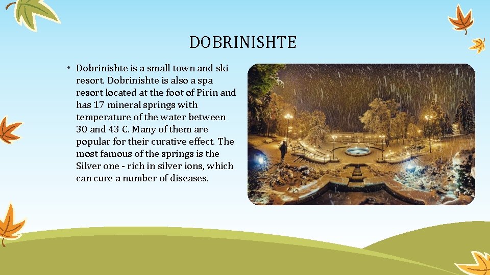 DOBRINISHTE • Dobrinishte is a small town and ski resort. Dobrinishte is also a