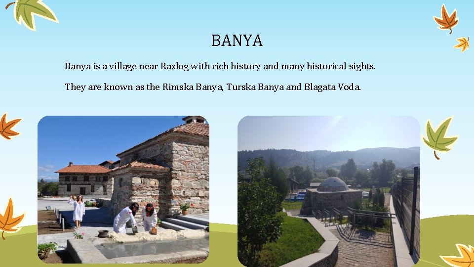 BANYA Banya is a village near Razlog with rich history and many historical sights.