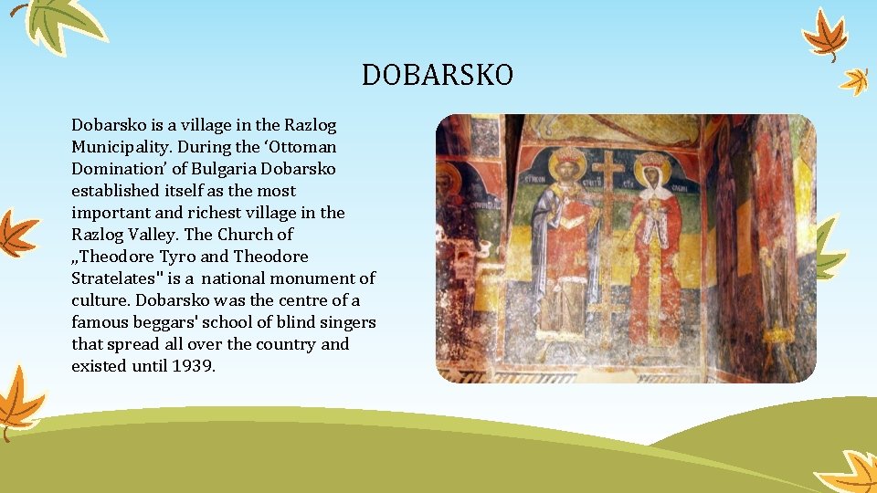 DOBARSKO Dobarsko is a village in the Razlog Municipality. During the ‘Ottoman Domination’ of
