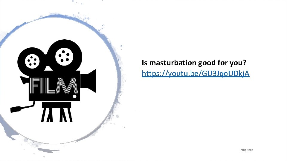 Is masturbation good for you? https: //youtu. be/GU 3 Jqo. UDkj. A rshp. scot