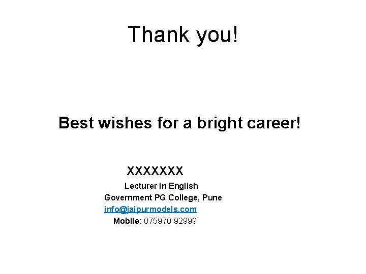 Thank you! Best wishes for a bright career! XXXXXXX Lecturer in English Government PG