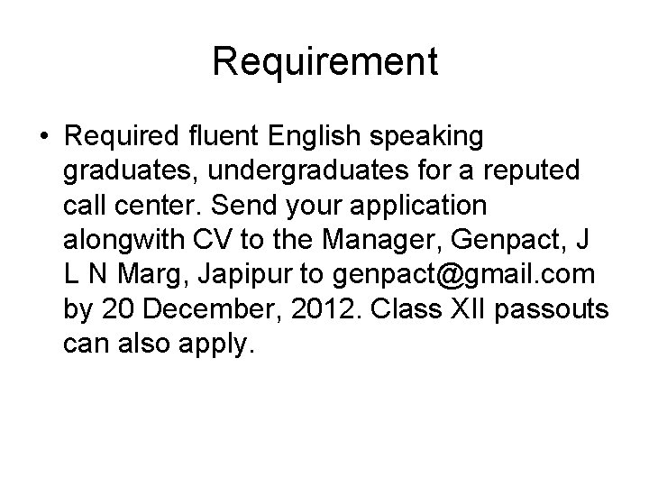 Requirement • Required fluent English speaking graduates, undergraduates for a reputed call center. Send