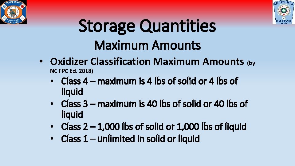 Storage Quantities Maximum Amounts • Oxidizer Classification Maximum Amounts (by NC FPC Ed. 2018)