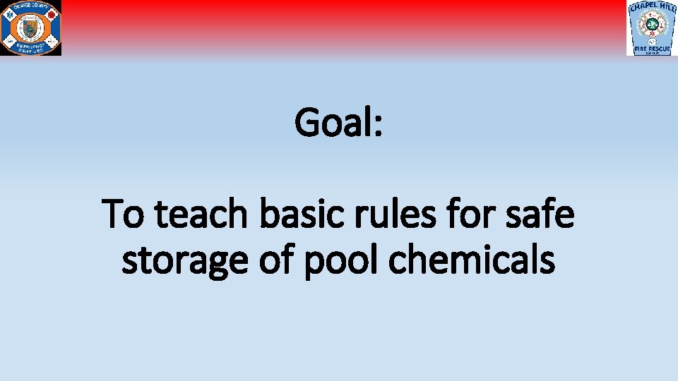 Goal: To teach basic rules for safe storage of pool chemicals 