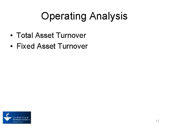 Operating Analysis • Total Asset Turnover • Fixed Asset Turnover 13 