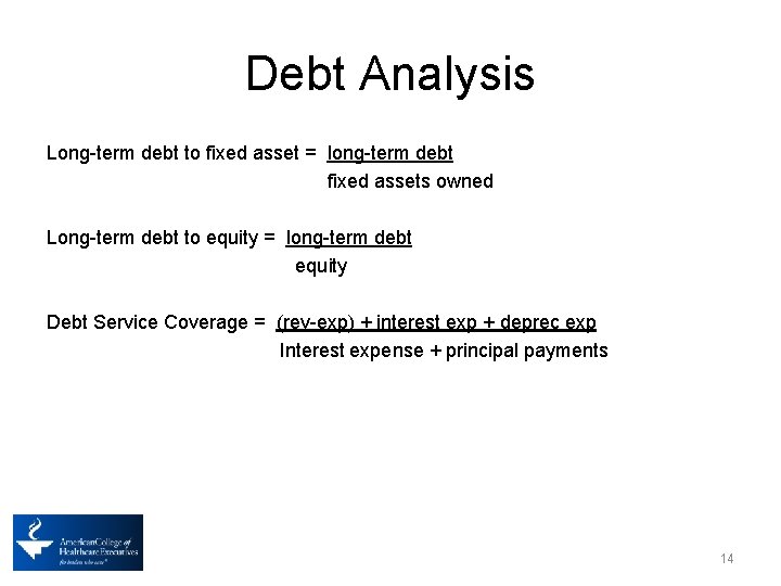 Debt Analysis Long-term debt to fixed asset = long-term debt fixed assets owned Long-term