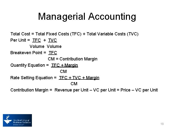 Managerial Accounting Total Cost = Total Fixed Costs (TFC) + Total Variable Costs (TVC)