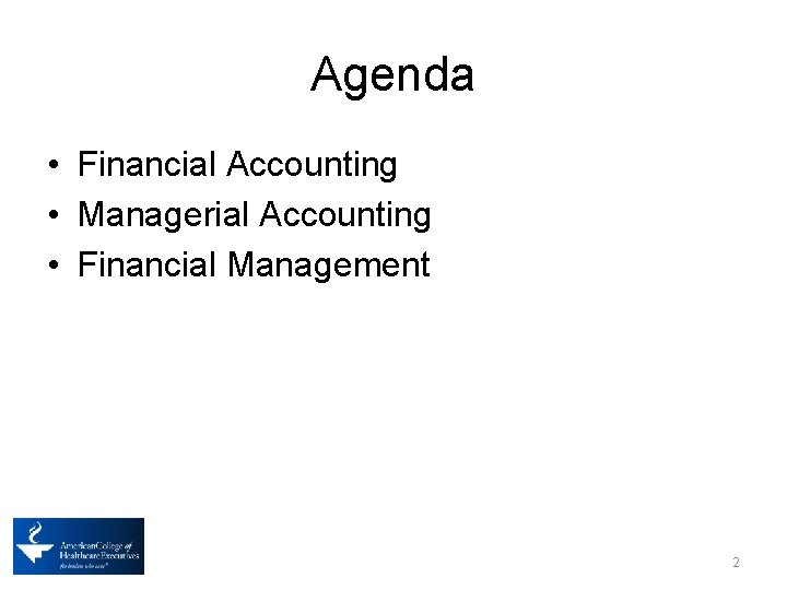 Agenda • Financial Accounting • Managerial Accounting • Financial Management 2 