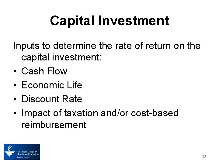 Capital Investment Inputs to determine the rate of return on the capital investment: •