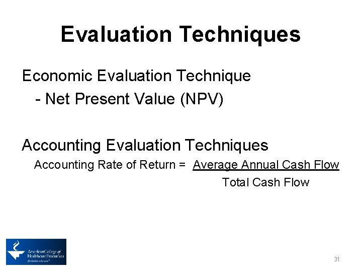 Evaluation Techniques Economic Evaluation Technique - Net Present Value (NPV) Accounting Evaluation Techniques Accounting