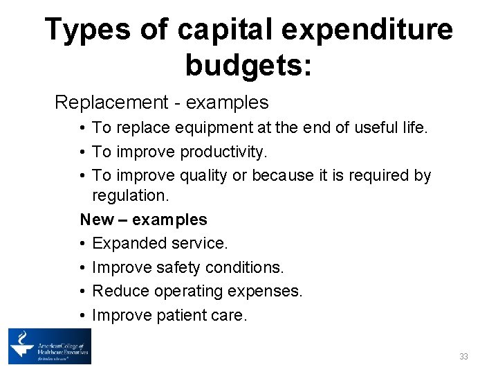 Types of capital expenditure budgets: Replacement - examples • To replace equipment at the