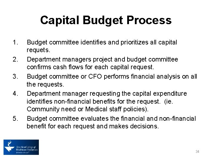 Capital Budget Process 1. 2. 3. 4. 5. Budget committee identifies and prioritizes all