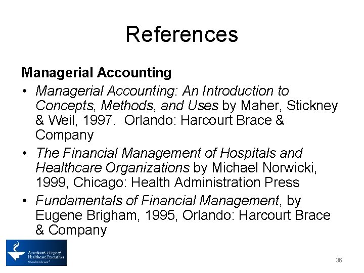 References Managerial Accounting • Managerial Accounting: An Introduction to Concepts, Methods, and Uses by