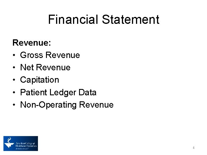 Financial Statement Revenue: • Gross Revenue • Net Revenue • Capitation • Patient Ledger