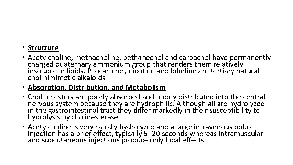  • Structure • Acetylcholine, methacholine, bethanechol and carbachol have permanently charged quaternary ammonium