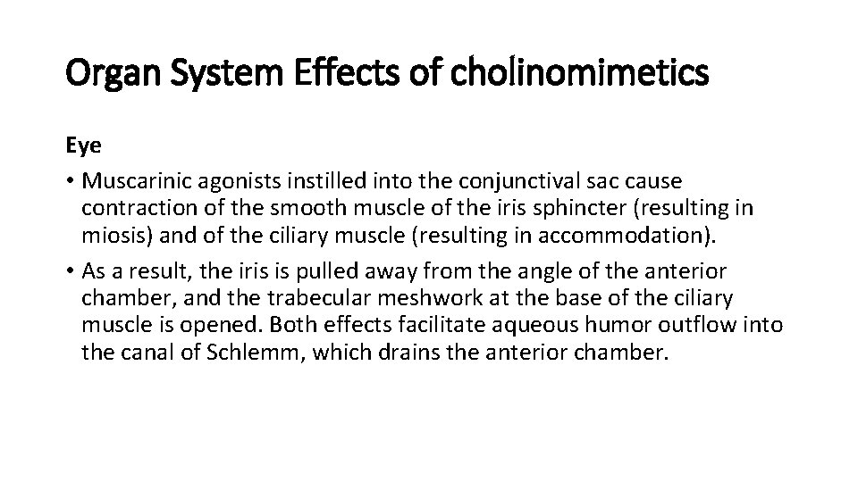Organ System Effects of cholinomimetics Eye • Muscarinic agonists instilled into the conjunctival sac