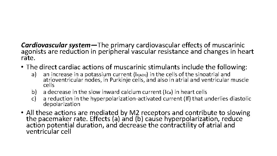 Cardiovascular system—The primary cardiovascular effects of muscarinic agonists are reduction in peripheral vascular resistance